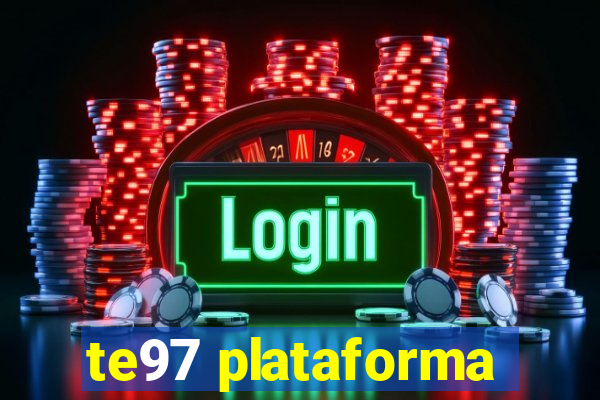 te97 plataforma